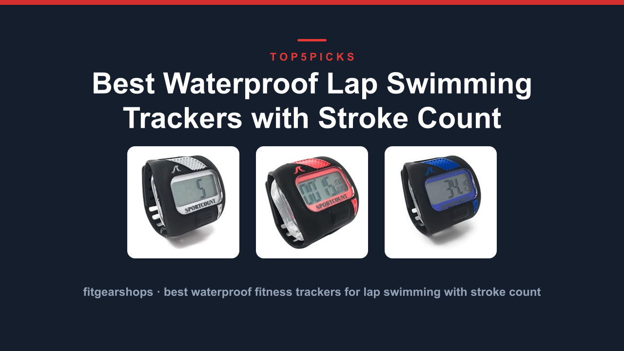 Best Waterproof Lap Swimming Trackers with Stroke Count