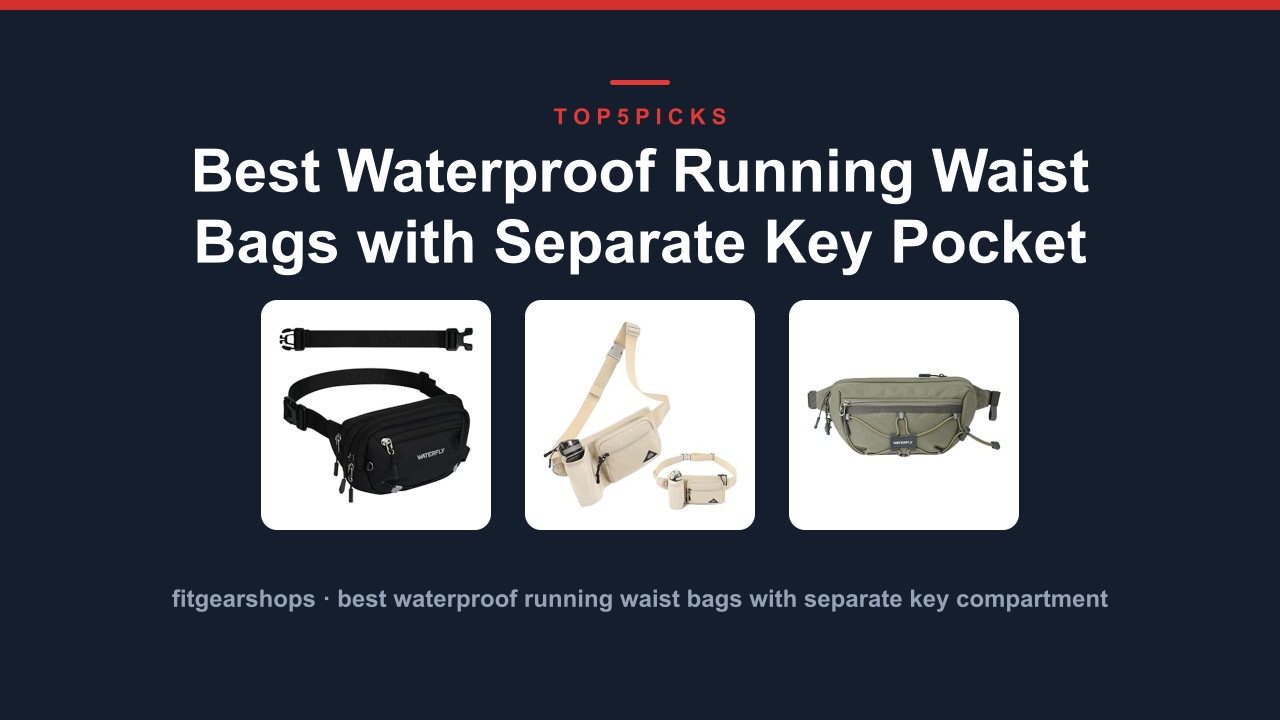 Best Waterproof Running Waist Bags with Separate Key Pocket