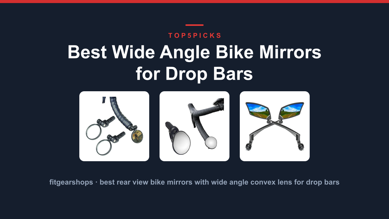 Best Wide Angle Bike Mirrors for Drop Bars