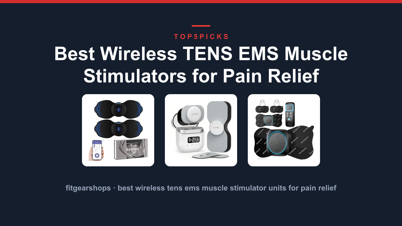 Best Wireless TENS EMS Muscle Stimulators for Pain Relief