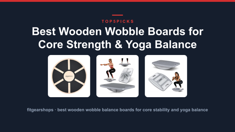 Best Wooden Wobble Boards for Core Strength & Yoga Balance