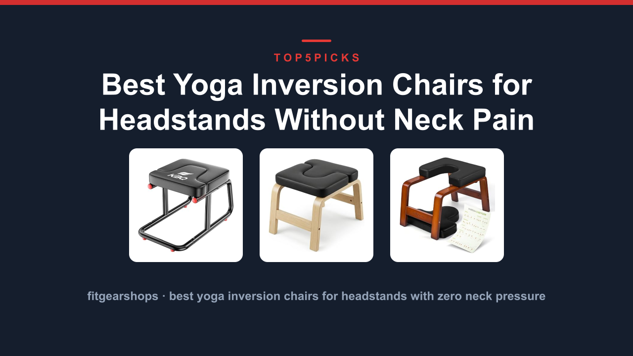 Best Yoga Inversion Chairs for Headstands Without Neck Pain