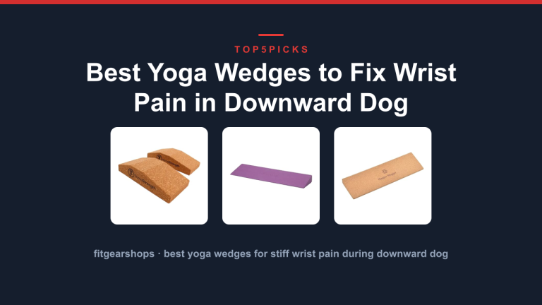 Best Yoga Wedges to Fix Wrist Pain in Downward Dog