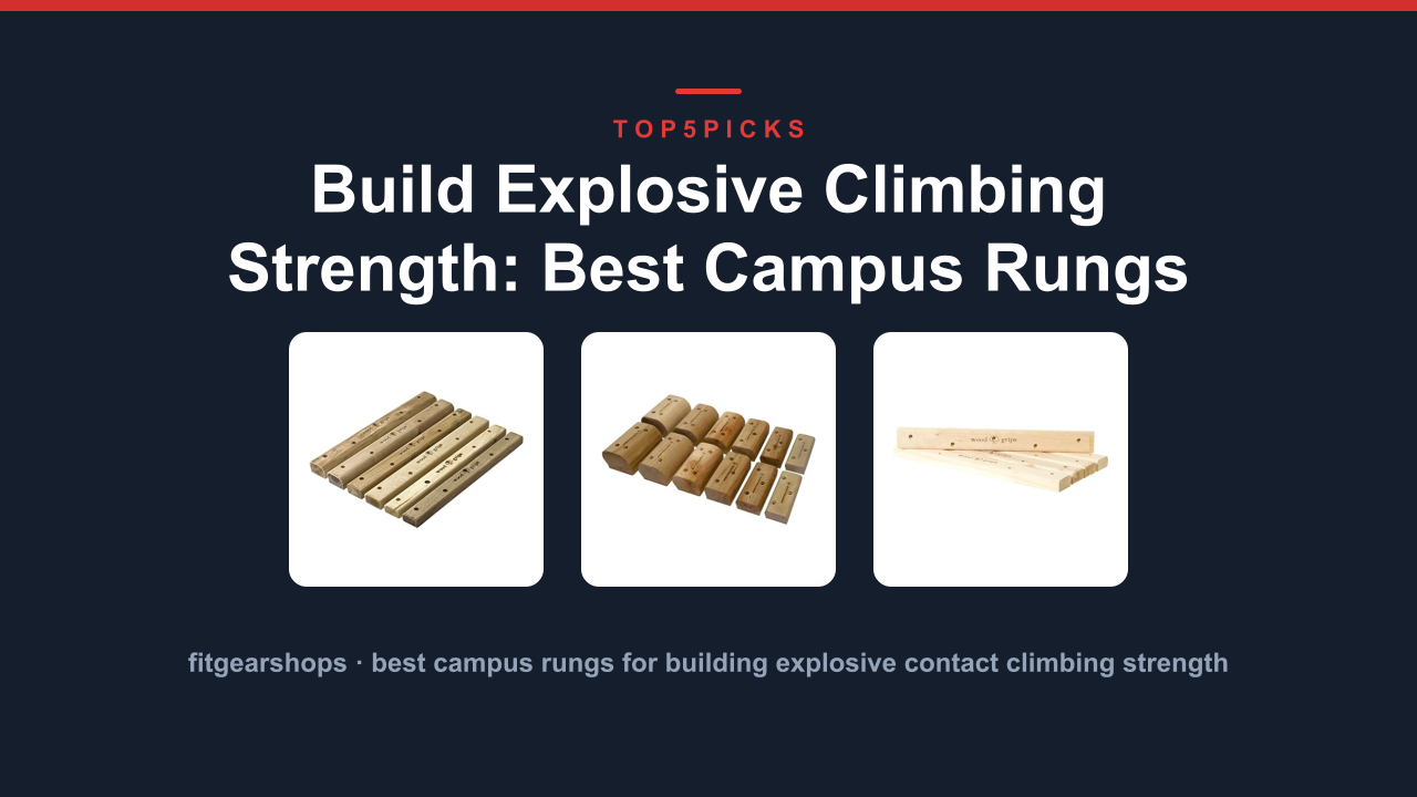 Build Explosive Climbing Strength: Best Campus Rungs