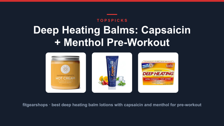 Deep Heating Balms: Capsaicin + Menthol Pre-Workout