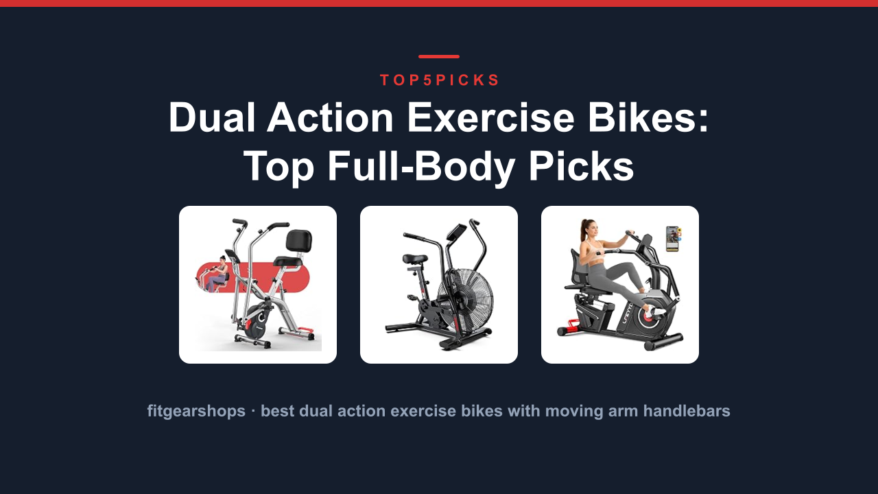 Dual Action Exercise Bikes: Top Full-Body Picks