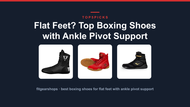 Flat Feet? Top Boxing Shoes with Ankle Pivot Support
