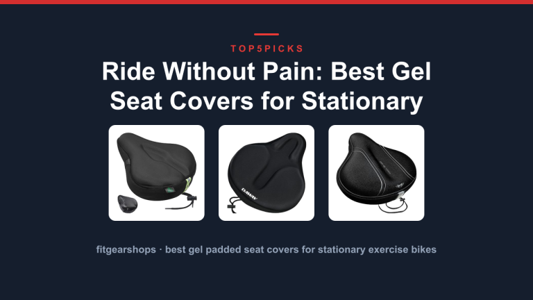 Ride Without Pain: Best Gel Seat Covers for Stationary Bikes