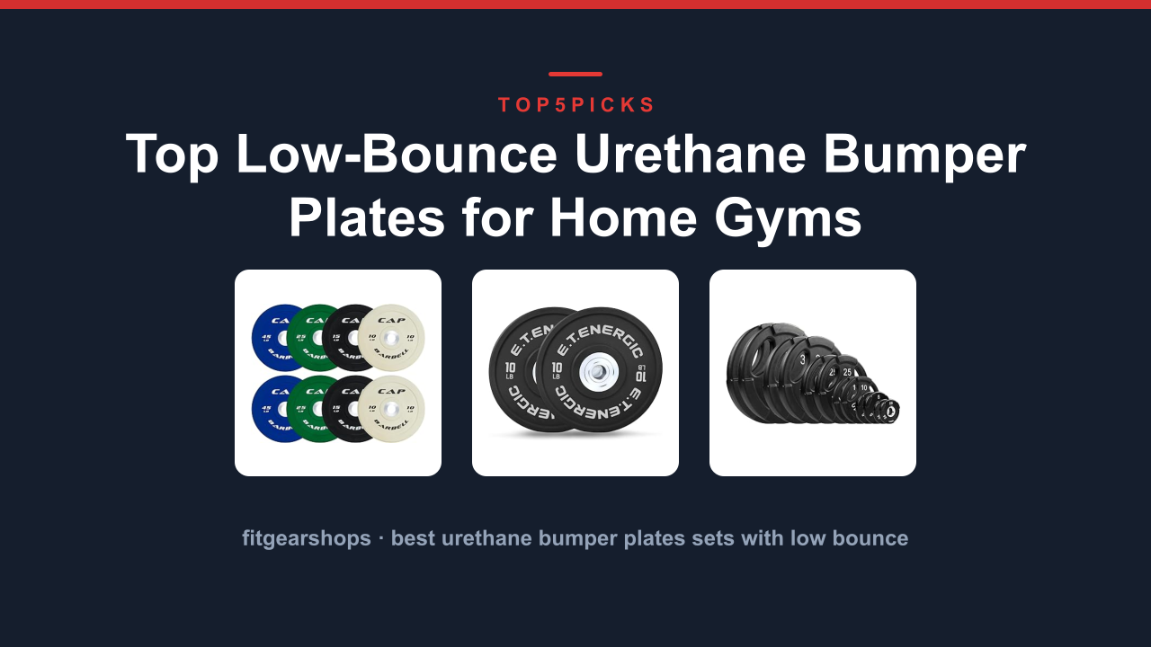 Top Low-Bounce Urethane Bumper Plates for Home Gyms