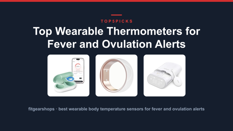 Top Wearable Thermometers for Fever and Ovulation Alerts